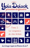 Yola Dolack, princesse de Galadrie, tome 2 : la vengeance du clan Arthas (eBook, ePUB)