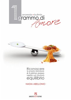 1 grammo di Amore. Anoressia - Bulimia (eBook, ePUB) - Abellonio, Nadia