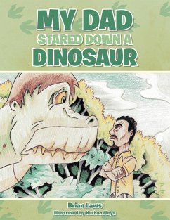 My Dad Stared Down a Dinosaur - Laws, Brian