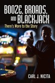 Booze, Broads and Blackjack: There's More to the Story Volume 1