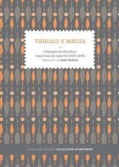 Verdad y media : antología de aforismos españoles del siglo XXI - Molina, León