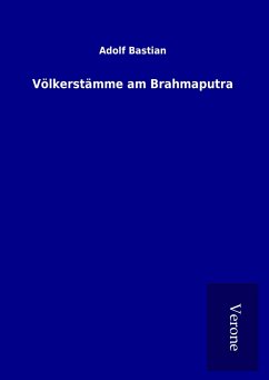 Völkerstämme am Brahmaputra - Bastian, Adolf