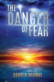 DANGER OF FEAR