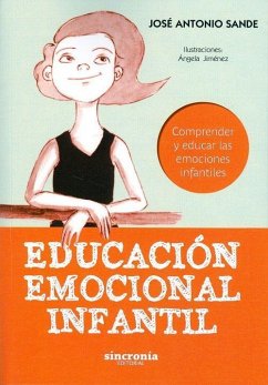 Educación emocional infantil : comprender y educar las emociones infantiles - Sande, José Antonio