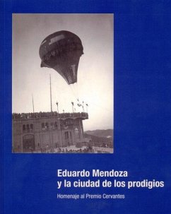 Eduardo Mendoza y la ciudad de los prodigios : homenaje al Premio Cervantes 2016 - Azúa, Félix De; Moix, Llàtzer; Bou, Enric