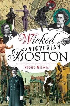 Wicked Victorian Boston - Wilhelm, Robert