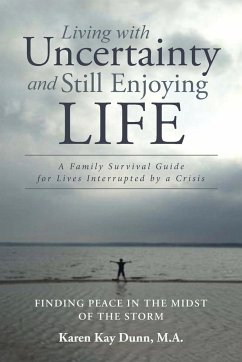 Living with Uncertainty and Still Enjoying Life - Dunn M. A., Karen Kay