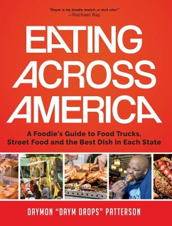 Eating Across America: A Foodie's Guide to Food Trucks, Street Food and the Best Dish in Each State (Foodie Gift) - Patterson, Daymon