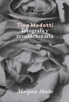 Tina Modotti : fotógrafa y revolucionaria - Hooks, Margaret
