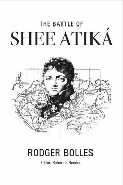 The Battle of Shee Atika': Volume 1 - Bolles, Rodger