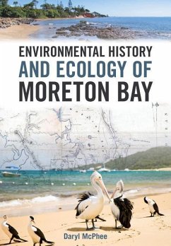 Environmental History and Ecology of Moreton Bay - McPhee, Daryl