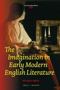 The Imagination in Early Modern English Literature - Smid, Deanna