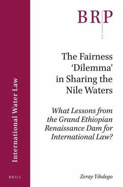 The Fairness 'Dilemma' in Sharing the Nile Waters: What Lessons from the Grand Ethiopian Renaissance Dam for International Law? - Yihdego, Zeray