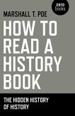 How to Read a History Book: The Hidden History of History
