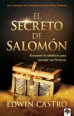 El Secreto de Salomón: Encuentre La Sabiduría Para Manejar Sus Finanzas / King S Olomons Secret: Find the Wisdom to Manage Your Finances Well