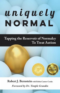 Uniquely Normal: Tapping the Reservoir of Normalcy to Treat Autism - Bernstein, Robert J.; Cantor-Cooke, Robin