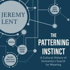 The Patterning Instinct: A Cultural History of Humanity's Search for Meaning