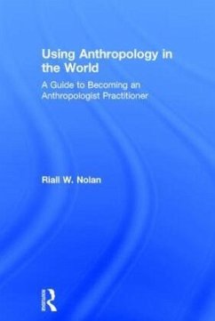 Using Anthropology in the World - Nolan, Riall W.