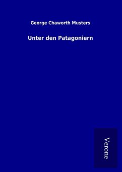 Unter den Patagoniern - Musters, George Chaworth