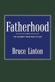 Fatherhood: The Journey from Man to Dad Volume 1