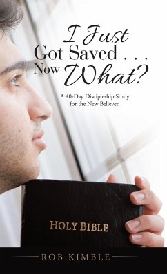 I Just Got Saved . . . Now What?