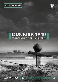 Dunkirk 1940 Through a German Lens - Ranger, Alan