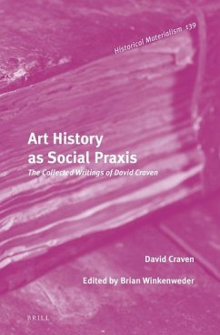 Art History as Social Praxis: The Collected Writings of David Craven - Craven, David