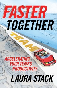 Faster Together: Accelerating Your Team's Productivity - Stack, Laura