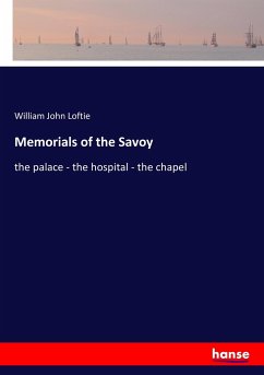 Memorials of the Savoy - Loftie, William J.