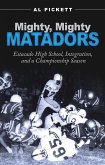 Mighty, Mighty Matadors: Estacado High School, Integration, and a Championship Season