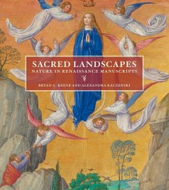 Sacred Landscapes: Nature in Renaissance Manuscripts - Keene, Bryan C.; Kaczenski, Alexandra