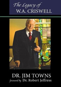 The Legacy of W.A. Criswell - Towns, Jim