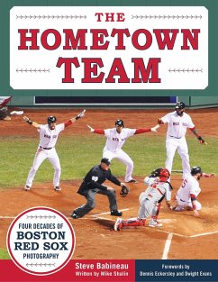 The Hometown Team: Four Decades of Boston Red Sox Photography - Shalin, Mike
