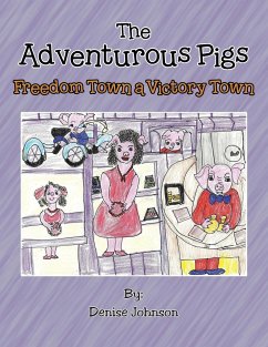 The Adventurous Pigs: Freedom Town, a Victory Town - Johnson, Denise