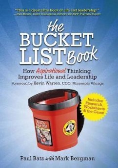 The Bucket List Book: How Aspirational Thinking Improves Life and Leadership - Batz, Paul