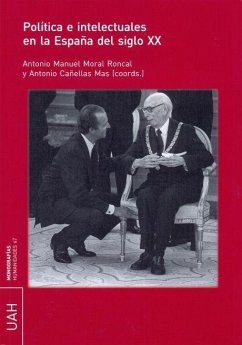 Política e intelectuales en la España del siglo XX - Moral Roncal, Antonio Manuel