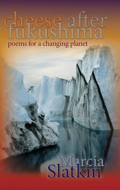 Cheese After Fukushima: Poems for a Changing Planet - Slatkin, Marcia