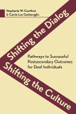 Shifting the Dialog, Shifting the Culture: Pathways to Successful Postsecondary Outcomes for Deaf Individuals Volume 7