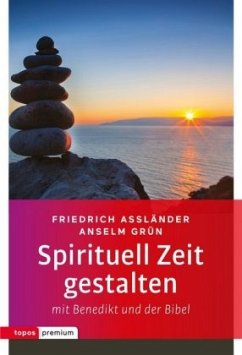 Spirituell Zeit gestalten mit Benedikt und der Bibel - Assländer, Friedrich;Grün, Anselm