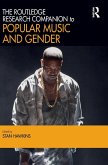 The Routledge Research Companion to Popular Music and Gender The Routledge Research Companion to Popular Music and Gender