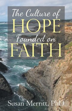 The Culture of Hope Founded on Faith - Merritt, Susan