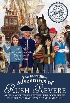 The Incredible Adventures of Rush Revere: Rush Revere and the Brave Pilgrims; Rush Revere and the First Patriots; Rush Revere and the American Revolut - Limbaugh, Rush