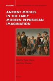 Ancient Models in the Early Modern Republican Imagination