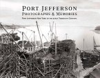 Port Jefferson Photographs and Memories: Port Jefferson New York in the Early Twentieth Century. Volume 1
