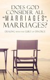 Does God Consider All &quote;Marriages&quote;, Marriages?: Dealing With The Guilt Of Divorce