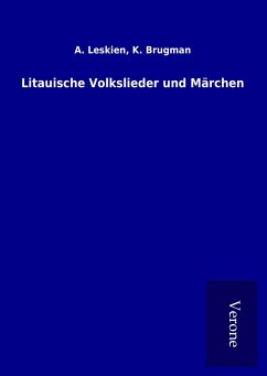 Litauische Volkslieder und Märchen - Leskien, A. Brugman