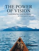 The Power of Vision: Transforming your vision into reality