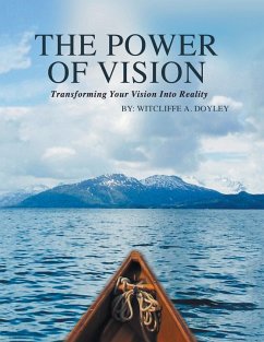 The Power of Vision: Transforming your vision into reality - Doyley, Witcliffe A.