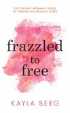 Frazzled to Free