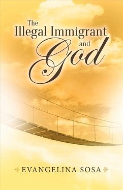 The Illegal Immigrant and God: Volume 1 - Sosa, Evangelina